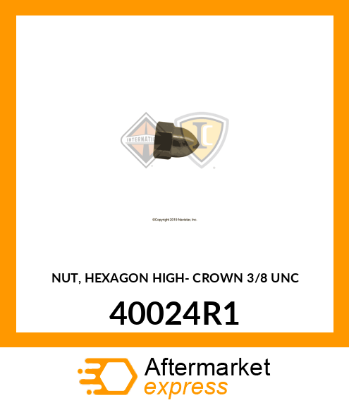 NUT, HEXAGON HIGH- CROWN 3/8" UNC 40024R1