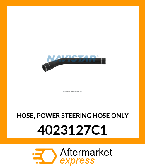 HOSE, POWER STEERING HOSE ONLY 4023127C1