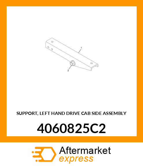 SUPPORT, LEFT HAND DRIVE CAB SIDE ASSEMBLY 4060825C2