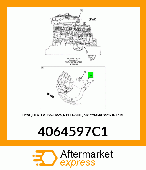 HOSE, HEATER, 125-HRZN,N13 ENGINE, AIR COMPRESSOR INTAKE 4064597C1