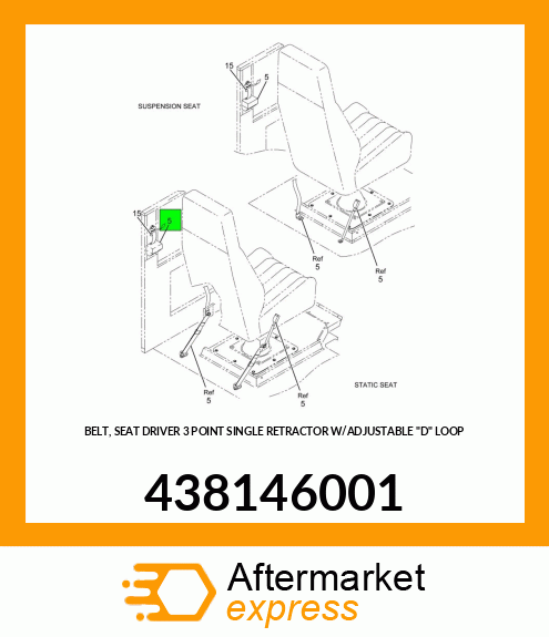 BELT, SEAT DRIVER 3 POINT SINGLE RETRACTOR W/ADJUSTABLE "D" LOOP 438146001