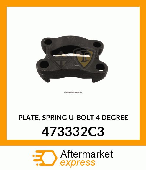 PLATE, SPRING U-BOLT 4 DEGREE 473332C3