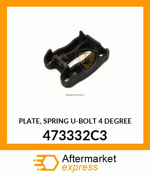 PLATE, SPRING U-BOLT 4 DEGREE 473332C3