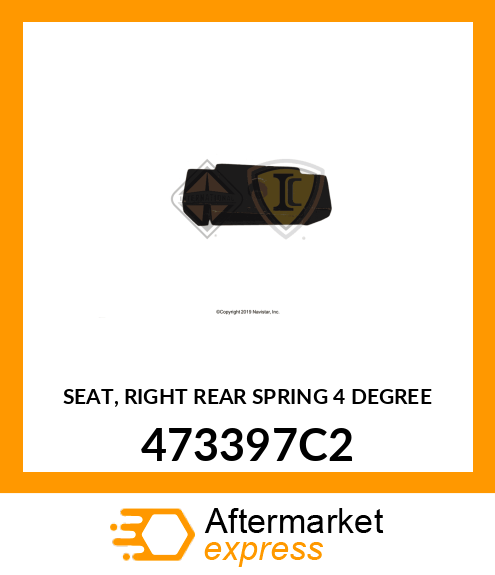 SEAT, RIGHT REAR SPRING 4 DEGREE 473397C2