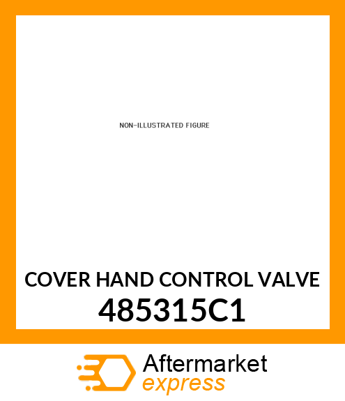 COVER HAND CONTROL VALVE 485315C1