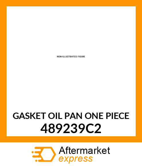 GASKET OIL PAN ONE PIECE 489239C2