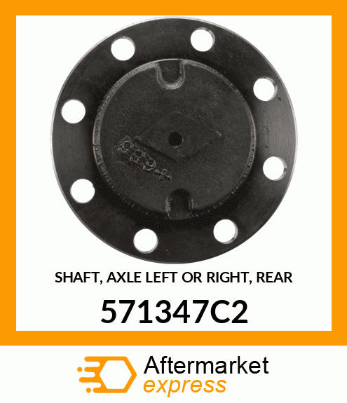 SHAFT, AXLE LEFT OR RIGHT, REAR 571347C2