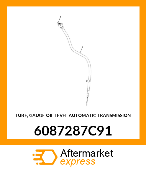 TUBE, GAUGE OIL LEVEL AUTOMATIC TRANSMISSION 6087287C91