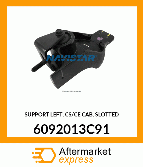 SUPPORT LEFT, CS/CE CAB, SLOTTED 6092013C91