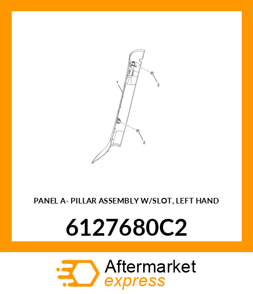 PANEL A- PILLAR ASSEMBLY W/SLOT, LEFT HAND 6127680C2