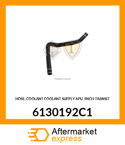 HOSE, COOLANT COOLANT SUPPLY APU /INCH-TRANSIT 6130192C1