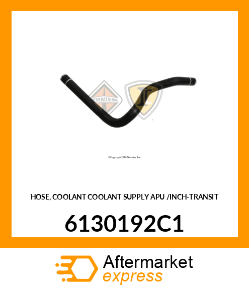 HOSE, COOLANT COOLANT SUPPLY APU /INCH-TRANSIT 6130192C1