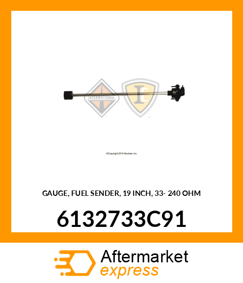 GAUGE, FUEL SENDER, 19 INCH, 33- 240 OHM 6132733C91