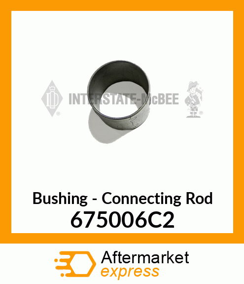 Bushing - Connecting Rod 675006C2