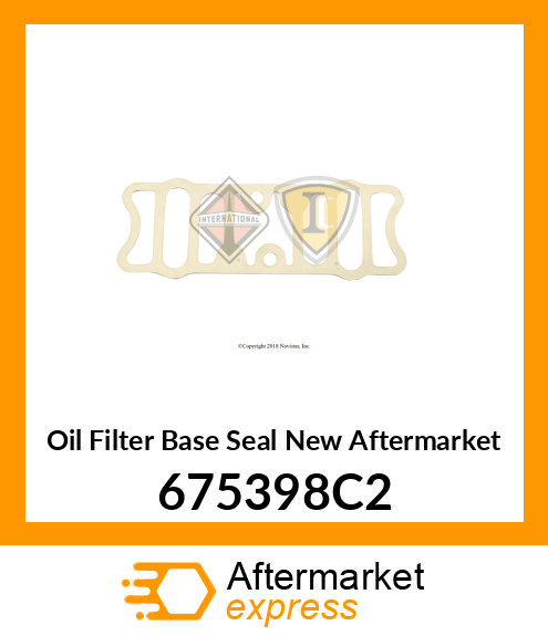 Oil Filter Base Seal New Aftermarket 675398C2