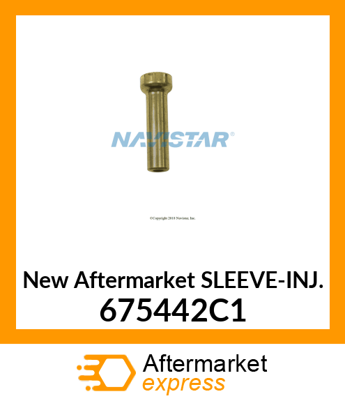 New Aftermarket SLEEVE-INJ. 675442C1