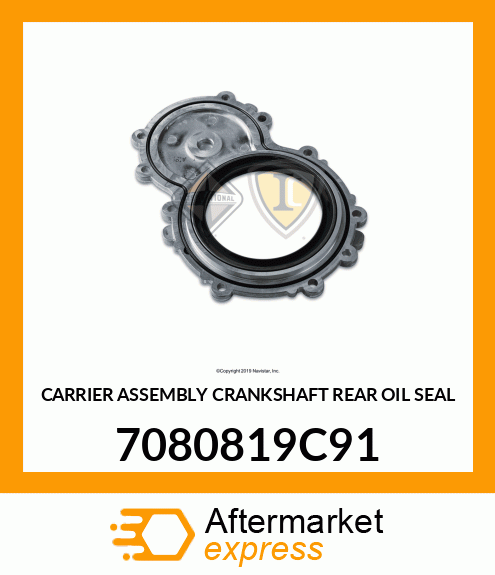 CARRIER ASSEMBLY CRANKSHAFT REAR OIL SEAL 7080819C91