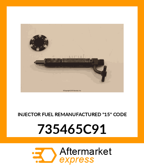 INJECTOR FUEL REMANUFACTURED "15" CODE 735465C91