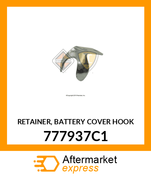 RETAINER, BATTERY COVER HOOK 777937C1