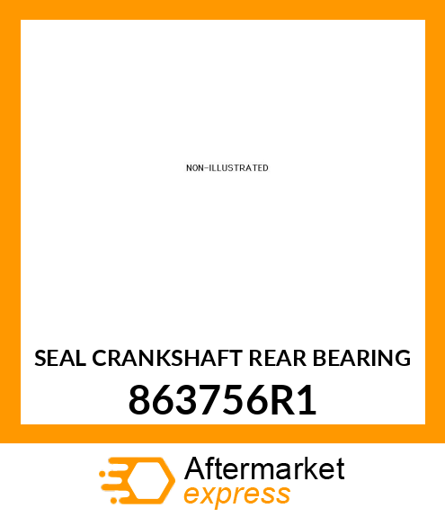 SEAL CRANKSHAFT REAR BEARING 863756R1