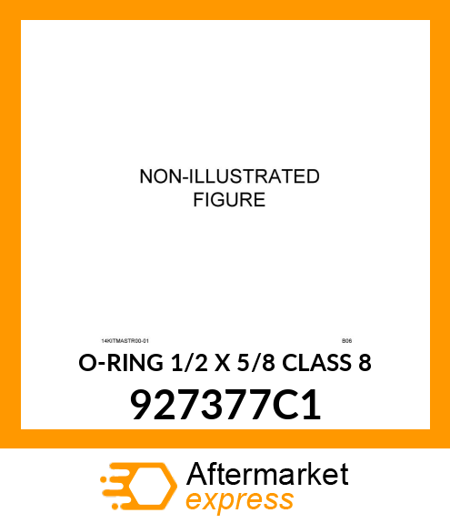 O-RING 1/2 X 5/8 CLASS 8 927377C1