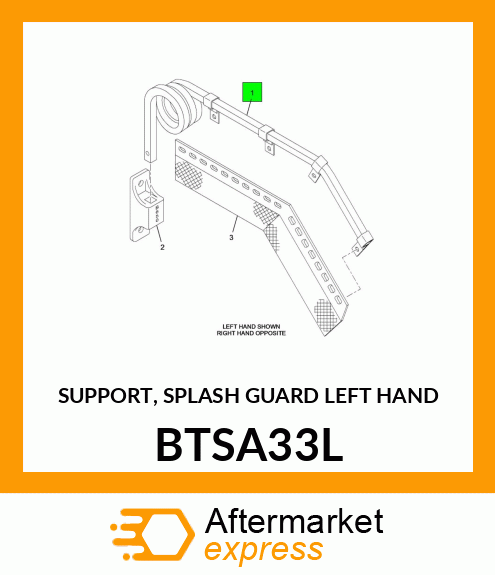 SUPPORT, SPLASH GUARD LEFT HAND BTSA33L