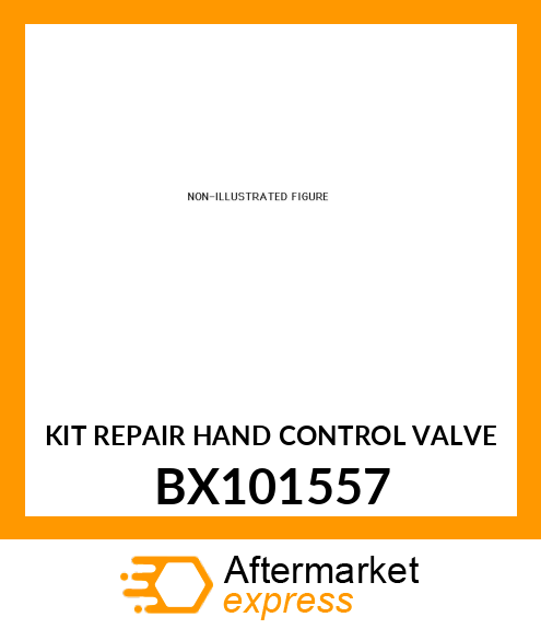 KIT REPAIR HAND CONTROL VALVE BX101557