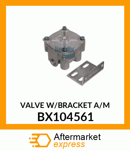 VALVE W/BRACKET A/M BX104561