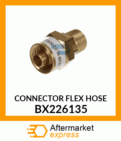 CONNECTOR FLEX HOSE BX226135