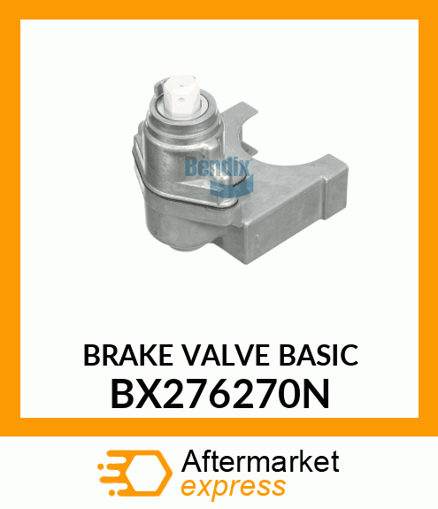 BRAKE VALVE BASIC BX276270N