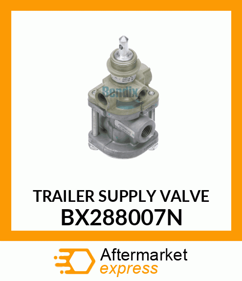 TRAILER SUPPLY VALVE BX288007N