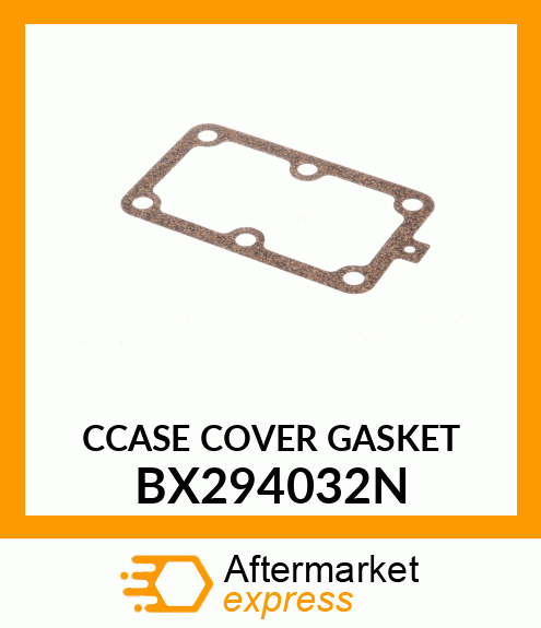 CCASE COVER GASKET BX294032N