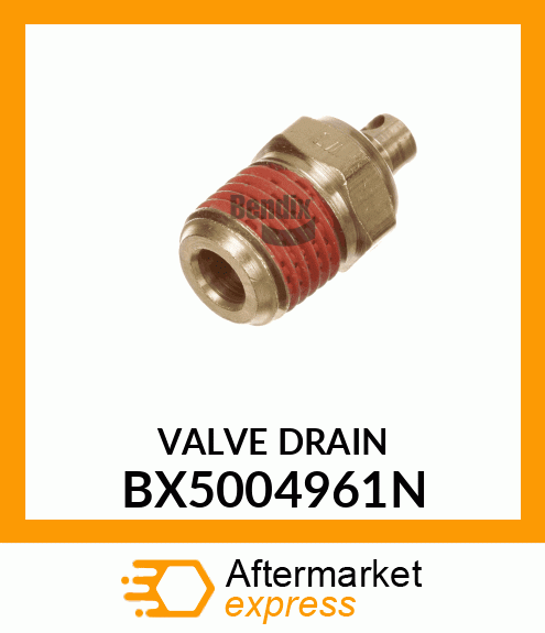 VALVE DRAIN BX5004961N