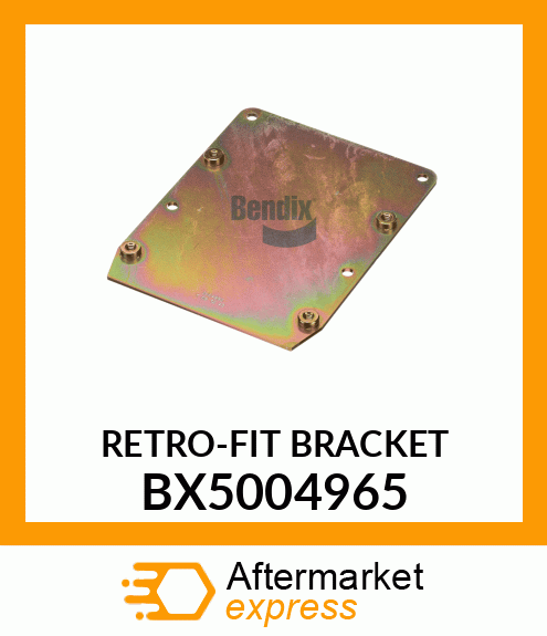 RETRO-FIT BRACKET BX5004965