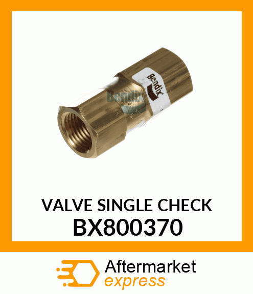 VALVE SINGLE CHECK BX800370