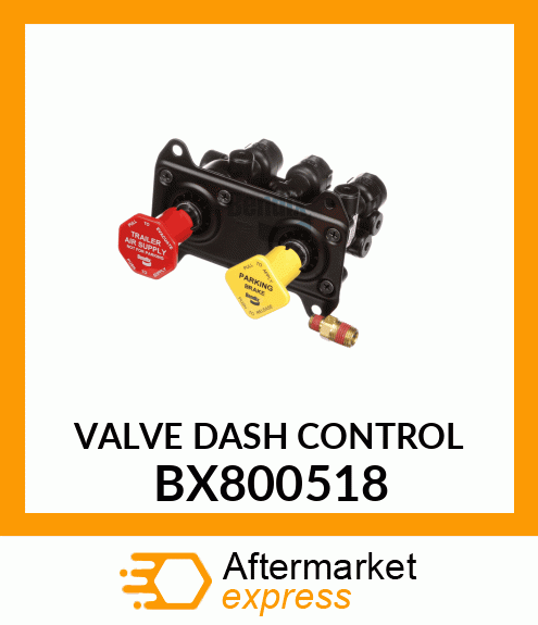 VALVE DASH CONTROL BX800518