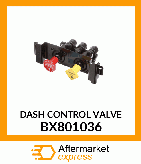 DASH CONTROL VALVE BX801036