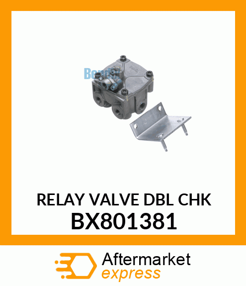 RELAY VALVE DBL CHK BX801381