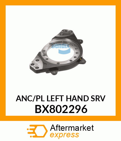 ANC/PL LEFT HAND SRV BX802296