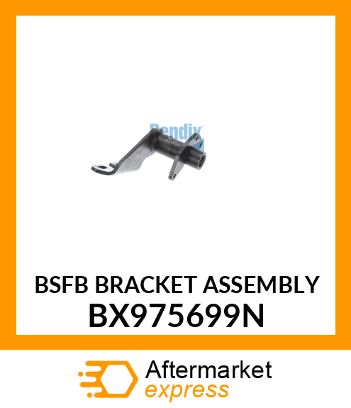 BSFB BRACKET ASSEMBLY BX975699N