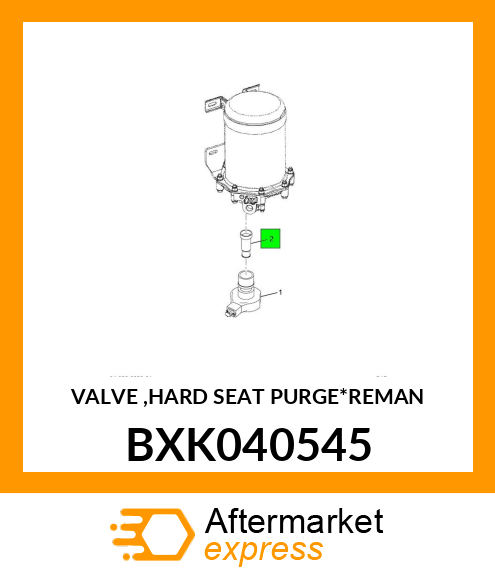 VALVE ,HARD SEAT PURGE*REMAN BXK040545