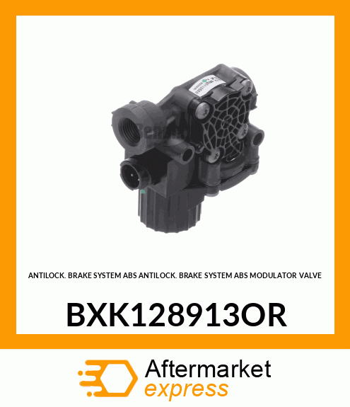 ANTILOCK BRAKE SYSTEM ABS ANTILOCK BRAKE SYSTEM ABS MODULATOR VALVE BXK128913OR