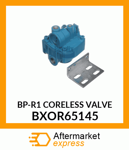 BP-R1 CORELESS VALVE BXOR65145
