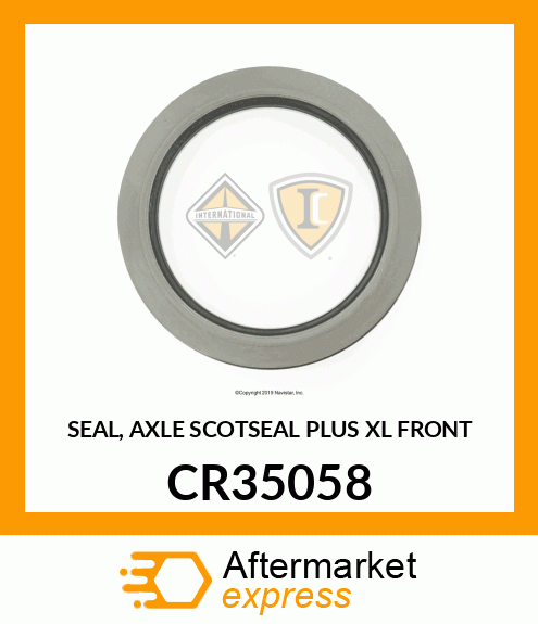 SEAL, AXLE SCOTSEAL PLUS XL FRONT CR35058