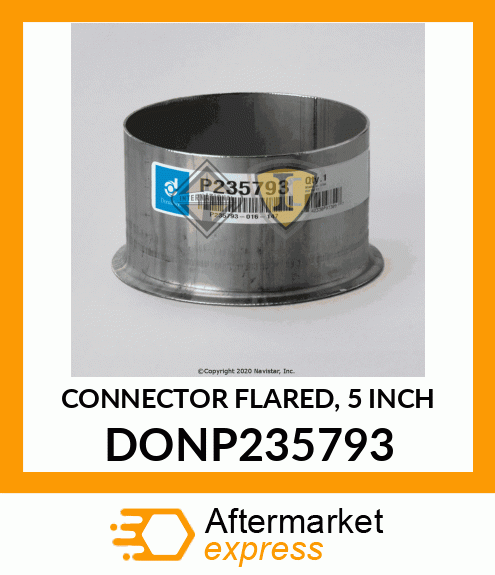 CONNECTOR FLARED, 5 INCH DONP235793