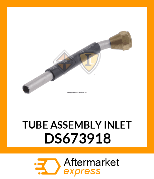 TUBE ASSEMBLY INLET DS673918