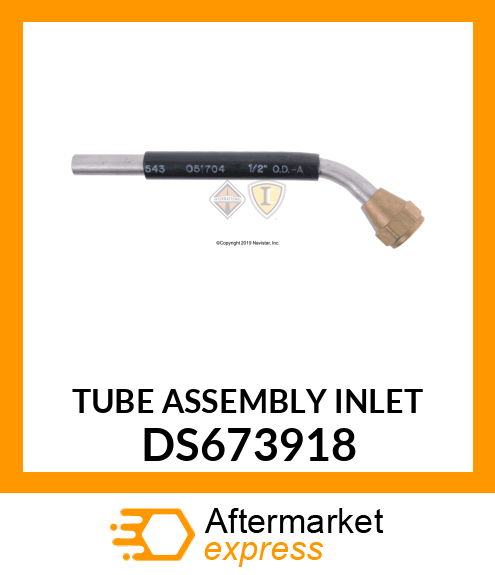 TUBE ASSEMBLY INLET DS673918