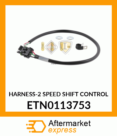 HARNESS-2 SPEED SHIFT CONTROL ETN0113753