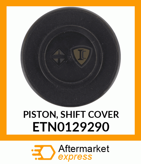 PISTON, SHIFT COVER ETN0129290