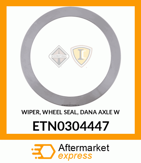 WIPER, WHEEL SEAL, DANA AXLE W ETN0304447